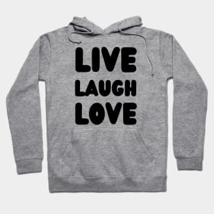 LIVE LAUGH LOVE with black color Hoodie